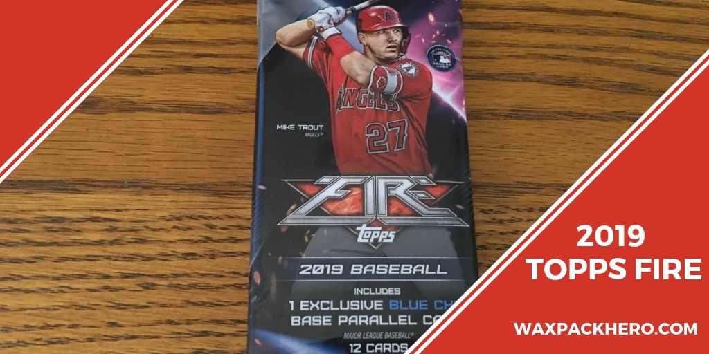 2019 Topps Fire Set Review — WaxPackHero